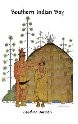 Caroline Dormon - Southern Indian Boy, Inbunden