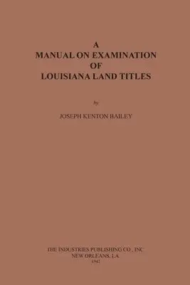 Joseph Kenton Bailey - Manual on Examination of Louisiana Land Titles, Häftad. Tillgänglighet: Lägg i varukorg