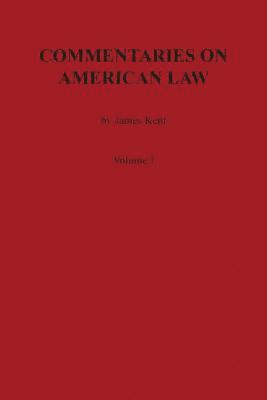 James Kent - Commentaries on American Law, Volume I, Häftad