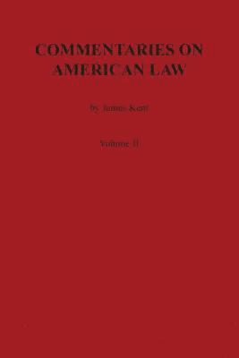 James Kent - Commentaries on American Law, Volume II, Häftad
