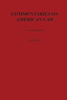 bokomslag Commentaries on American Law, Volume III