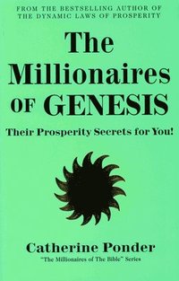 bokomslag The Millionaires of Genesis: Their Prosperity Secrets for You! (the Millionaires of the Bible Series)