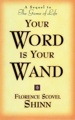 bokomslag Your Word Is Your Wand: A Sequel to the Game of Life and How to Play It