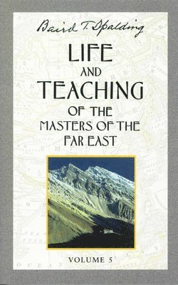 bokomslag Life and Teaching of the Masters of the Far East, Volume 5: Book 5 of 6: Life and Teaching of the Masters of the Far East