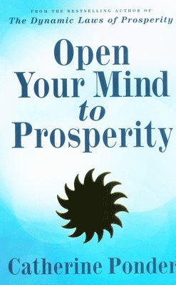 Catherine Ponder, C Ponder - Open Your Mind to Prosperity, Häftad