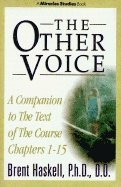 bokomslag Course in Miracles: Other Voice: A Companion to the Text of the Course, Chapters 1-15