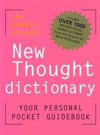 bokomslag The Ernest Holmes New Thought Dictionary: Your Pocket Guidebook to Religious Science