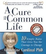bokomslag Cure For The Common Life : 10 Simple Rules that Give You the Courage to Change