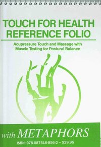 bokomslag Touch for Health Reference Pocket Folio with Chinese 5 Element Metaphors: Acupressure Touch and Massage with Muscle Testing for Postural Balance