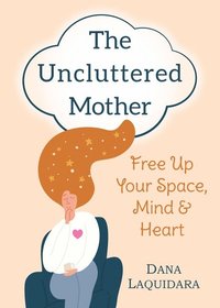 bokomslag The Uncluttered Mother