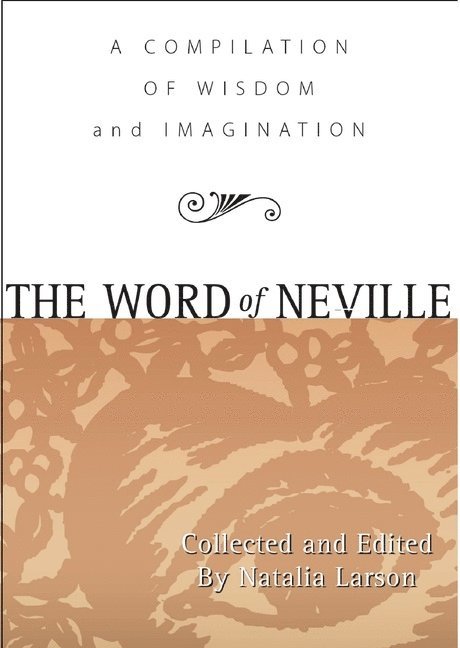 Neville Goddard, Neville (Neville Goddard ) Goddard, Neville GoddardCollected and Edited by N, Natalia Larson - Word of Neville, Häftad