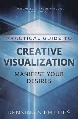 Osborne Phillips, Melita Denning - Practical Guide to Creative Visualization: Manifest Your Desires, Häftad