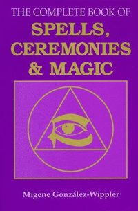 bokomslag The Complete Book of Spells, Ceremonies & Magic