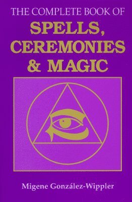 bokomslag The Complete Book of Spells, Ceremonies and Magic