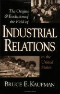 Bruce E. Kaufman - Origins and Evolution of the Field of Industrial Relations in the United States, Häftad