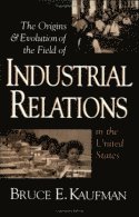 Bruce E. Kaufman - Origins and Evolution of the Field of Industrial Relations in the United States, Häftad