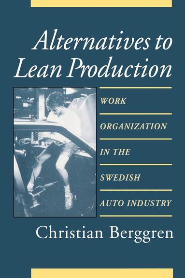 Christian Berggren - Alternatives to Lean Production, Häftad