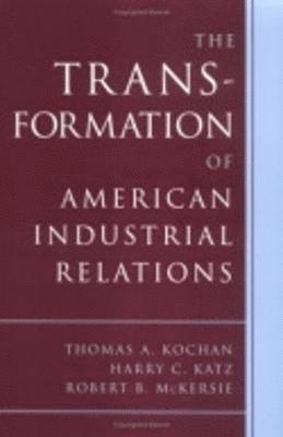 bokomslag The Transformation of American Industrial Relations