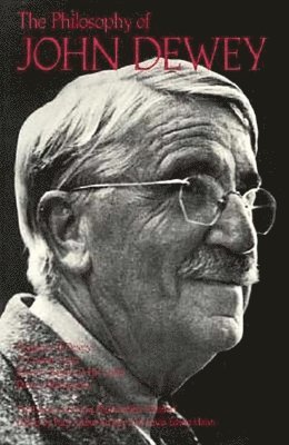 The Philosophy of John Dewey, Volume 1 1