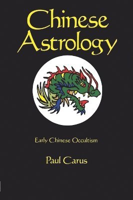 Paul Carus - Chinese Astrology, Häftad