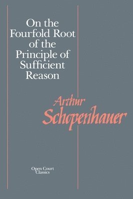 On the Fourfold Root of the Principles of Sufficient Reason 1