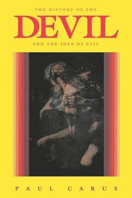 Paul Carus - History of the Devil and the Idea of Evil, Häftad