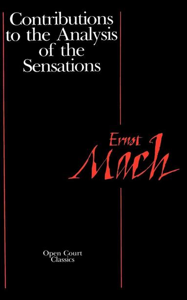 Ernst Mach - Contributions to the Analysis of the Sensations, Häftad