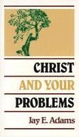 Jay E. Adams, Jay E Adams - Christ and Your Problems, Häftad