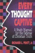 Richard L. Pratt, Richard L Pratt - Every Thought Captive: A Study Manual for the Defense of the Truth, Häftad