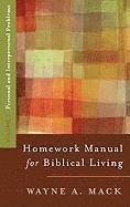 Homework Manual For Biblical Living: Personal And Interpersonal Problems 1