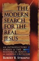 bokomslag The Modern Search for the Real Jesus: An Introductory Survey of the Historical Roots of Gospel Criticism