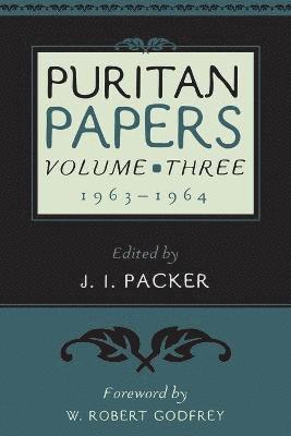 Puritan Papers: Vol. 3, 1963-1964 1