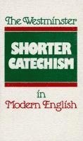 bokomslag The Westminster Shorter Catechism in Modern English