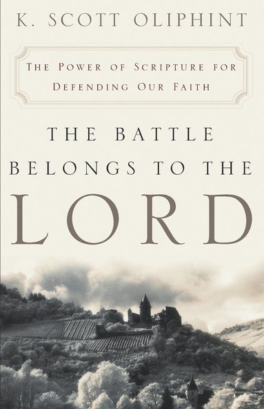 bokomslag The Battle Belongs to the Lord: The Power of Scripture for Defending Our Faith