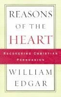 bokomslag Reasons of the Heart: Recovering Christian Persuasion