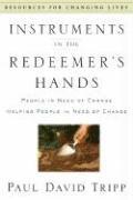 bokomslag Instruments in the Redeemer's Hands: People in Need of Change Helping People in Need of Change