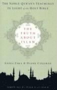 bokomslag The Truth about Islam: The Noble Qur'an's Teachings in Light of the Holy Bible