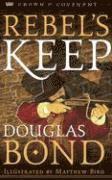 Douglas Bond - Rebel’s Keep, Häftad