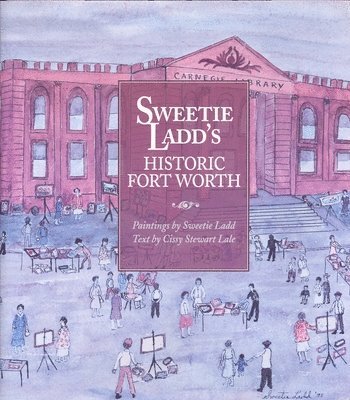 bokomslag Sweetie Ladd's Historic Fort Worth