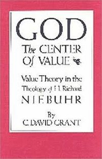 bokomslag God the Center of Value: Value Theory in the Theology of H. Richard Niebuhr