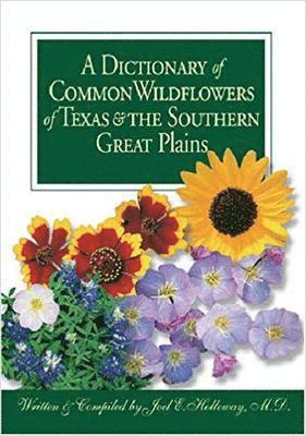 A Dictionary of Common Wildflowers of Texas and the Southern Great Plains 1