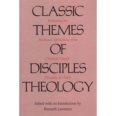 Classic Themes of Disciples Theology 1