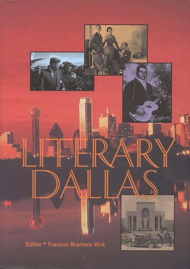 Frances Brannen Vick - Literary Dallas, Inbunden