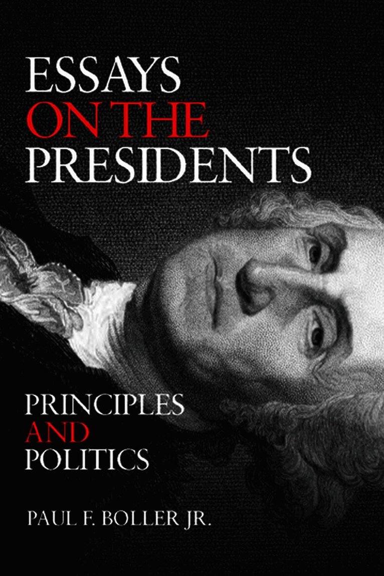 Paul F. Boller, Paul F Boller - Essays on the Presidents, Inbunden