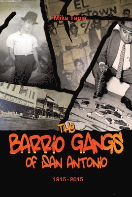 The Barrio Gangs of San Antonio, 1915-2015 1