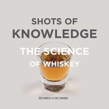 bokomslag Shots of Knowledge: The Science of Whiskey