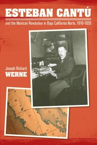 bokomslag Esteban Cantu and the Mexican Revolution in Baja California Norte, 1910-1920