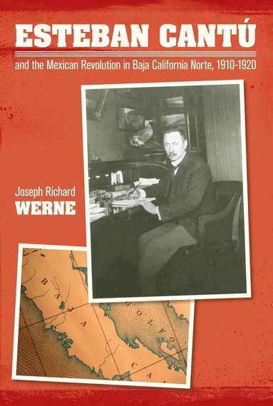 bokomslag Esteban Cantu and the Mexican Revolution in Baja California Norte, 1910-1920