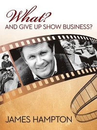 bokomslag What? and Give Up Show Business?