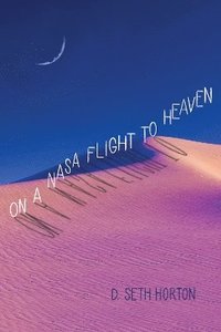 bokomslag On a NASA Flight to Heaven